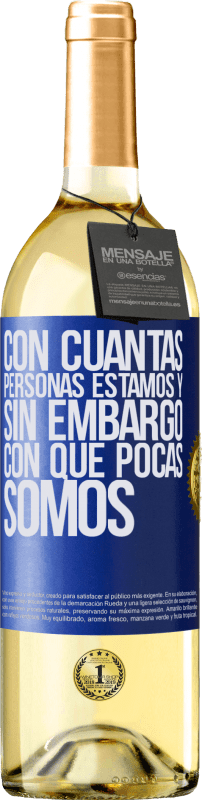 29,95 € | Vino Blanco Edición WHITE Con cuántas personas estamos y, sin embargo, con qué pocas somos Etiqueta Azul. Etiqueta personalizable Vino joven Cosecha 2024 Verdejo