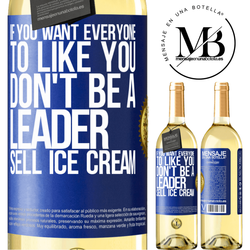 29,95 € Free Shipping | White Wine WHITE Edition If you want everyone to like you, don't be a leader. Sell ​​ice cream Blue Label. Customizable label Young wine Harvest 2022 Verdejo