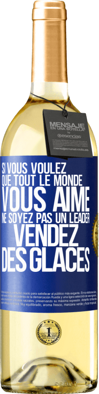 29,95 € | Vin blanc Édition WHITE Si vous voulez que tout le monde vous aime ne soyez pas un leader. Vendez des glaces Étiquette Bleue. Étiquette personnalisable Vin jeune Récolte 2024 Verdejo