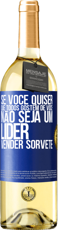 29,95 € | Vinho branco Edição WHITE Se você quiser que todos gostem de você, não seja um líder. Vender sorvete Etiqueta Azul. Etiqueta personalizável Vinho jovem Colheita 2025 Verdejo