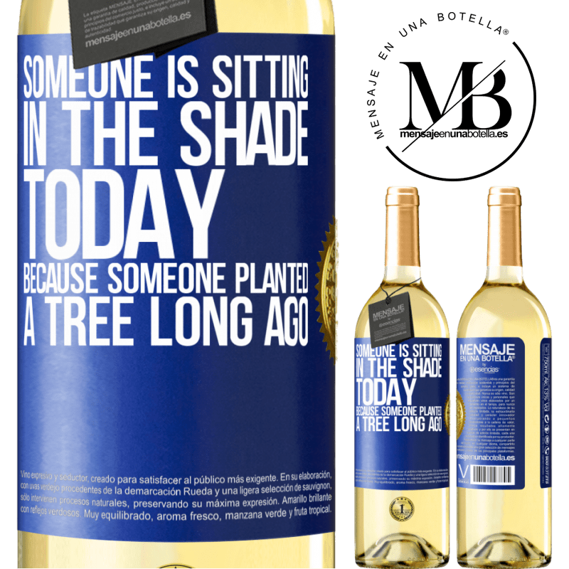 29,95 € Free Shipping | White Wine WHITE Edition Someone is sitting in the shade today, because someone planted a tree long ago Blue Label. Customizable label Young wine Harvest 2022 Verdejo