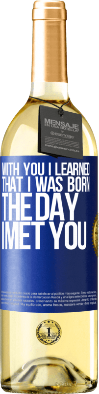 29,95 € | Белое вино Издание WHITE С тобой я узнал, что родился в день, когда встретил тебя Синяя метка. Настраиваемая этикетка Молодое вино Урожай 2023 Verdejo
