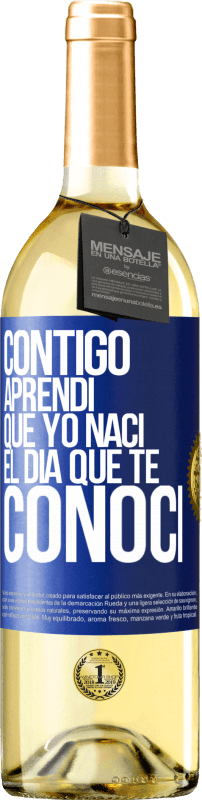 29,95 € Envío gratis | Vino Blanco Edición WHITE Contigo aprendí que yo nací el día que te conocí Etiqueta Azul. Etiqueta personalizable Vino joven Cosecha 2025 Verdejo