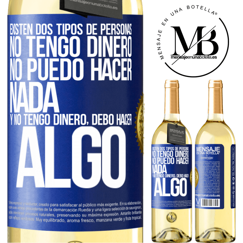 29,95 € Envoi gratuit | Vin blanc Édition WHITE Il existe deux types de personnes. Je n'ai pas d'argent, je ne peux rien faire et Je n'ai pas d'argent, je dois faire Étiquette Bleue. Étiquette personnalisable Vin jeune Récolte 2022 Verdejo