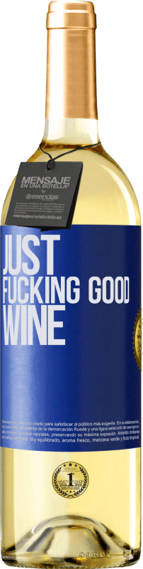 «Just fucking good wine» Edición WHITE