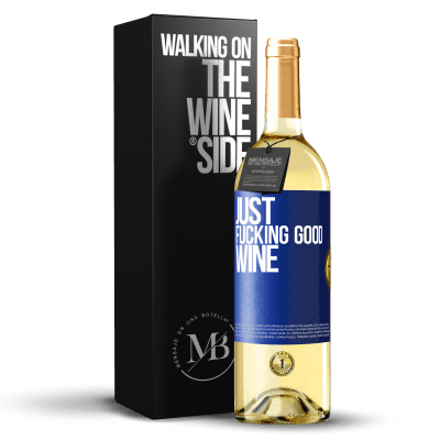 «Just fucking good wine» Edición WHITE