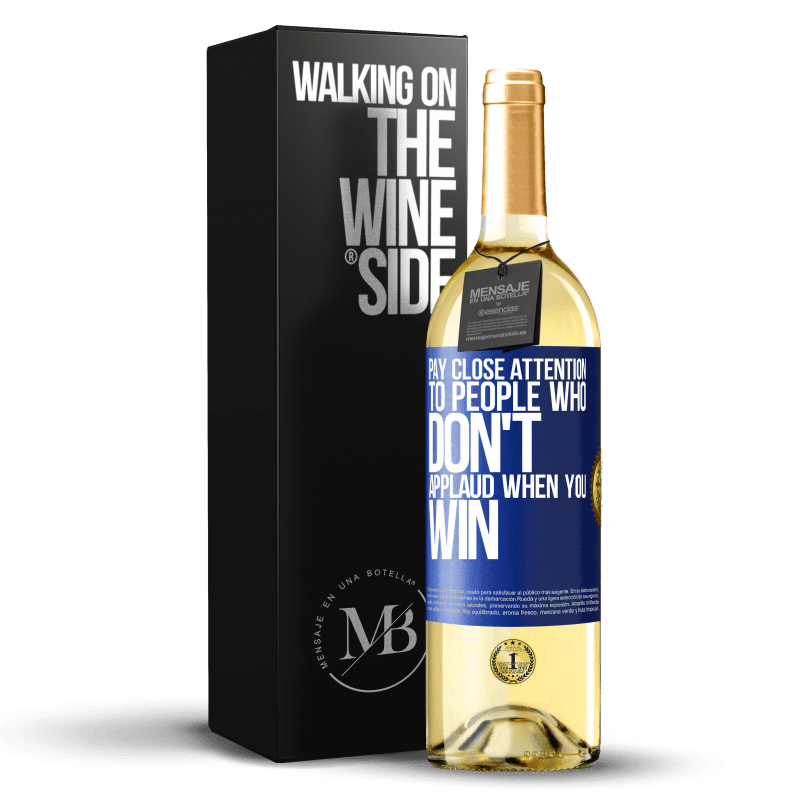 29,95 € Free Shipping | White Wine WHITE Edition Pay close attention to people who don't applaud when you win Blue Label. Customizable label Young wine Harvest 2024 Verdejo