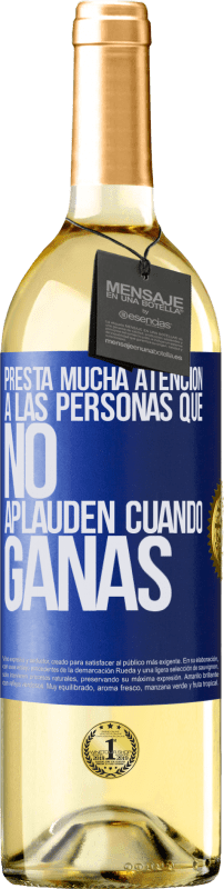 29,95 € | Vino Blanco Edición WHITE Presta mucha atención a las personas que no aplauden cuando ganas Etiqueta Azul. Etiqueta personalizable Vino joven Cosecha 2023 Verdejo
