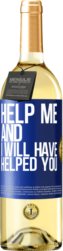29,95 € | White Wine WHITE Edition Help me and I will have helped you Blue Label. Customizable label Young wine Harvest 2023 Verdejo