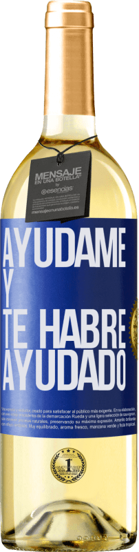 29,95 € | Vino Blanco Edición WHITE Ayúdame y te habré ayudado Etiqueta Azul. Etiqueta personalizable Vino joven Cosecha 2023 Verdejo