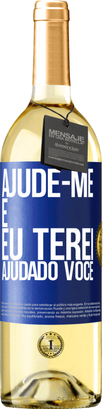 «Ajude-me e eu terei ajudado você» Edição WHITE