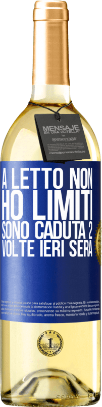 29,95 € | Vino bianco Edizione WHITE A letto non ho limiti. Sono caduta 2 volte ieri sera Etichetta Blu. Etichetta personalizzabile Vino giovane Raccogliere 2023 Verdejo