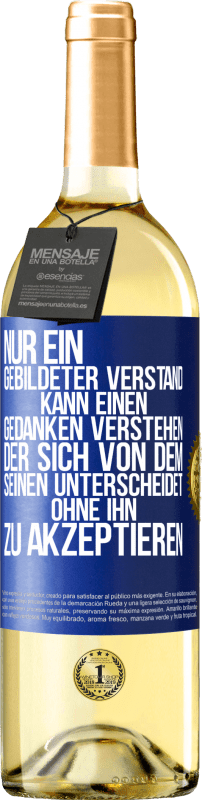 29,95 € Kostenloser Versand | Weißwein WHITE Ausgabe Nur ein gebildeter Verstand kann einen Gedanken verstehen, der sich von dem Seinen unterscheidet, ohne ihn zu akzeptieren Blaue Markierung. Anpassbares Etikett Junger Wein Ernte 2025 Verdejo