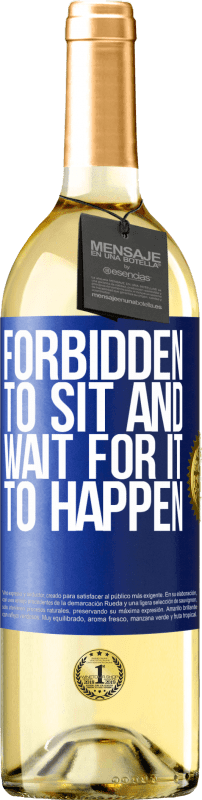 29,95 € | White Wine WHITE Edition Forbidden to sit and wait for it to happen Blue Label. Customizable label Young wine Harvest 2023 Verdejo