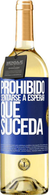 29,95 € | Vino Blanco Edición WHITE Prohibido sentarse a esperar que suceda Etiqueta Azul. Etiqueta personalizable Vino joven Cosecha 2023 Verdejo