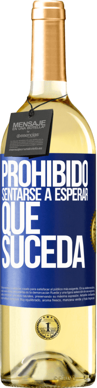 29,95 € | Vino Blanco Edición WHITE Prohibido sentarse a esperar que suceda Etiqueta Azul. Etiqueta personalizable Vino joven Cosecha 2024 Verdejo