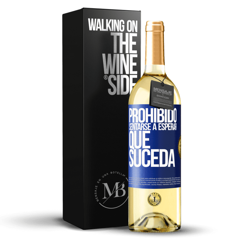 29,95 € Envío gratis | Vino Blanco Edición WHITE Prohibido sentarse a esperar que suceda Etiqueta Azul. Etiqueta personalizable Vino joven Cosecha 2022 Verdejo