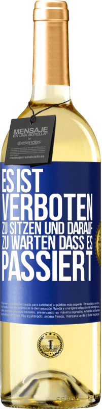 29,95 € | Weißwein WHITE Ausgabe Es ist verboten zu sitzen und darauf zu warten, dass es passiert Blaue Markierung. Anpassbares Etikett Junger Wein Ernte 2023 Verdejo
