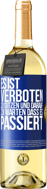 29,95 € | Weißwein WHITE Ausgabe Es ist verboten zu sitzen und darauf zu warten, dass es passiert Blaue Markierung. Anpassbares Etikett Junger Wein Ernte 2025 Verdejo
