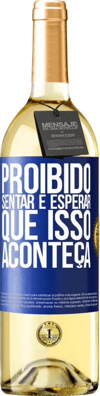 29,95 € | Vinho branco Edição WHITE Proibido sentar e esperar que isso aconteça Etiqueta Azul. Etiqueta personalizável Vinho jovem Colheita 2024 Verdejo