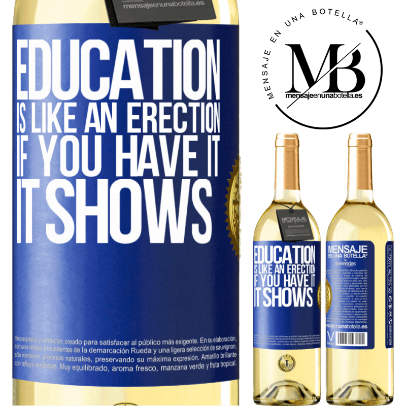 29,95 € Free Shipping | White Wine WHITE Edition Education is like an erection. If you have it, it shows Blue Label. Customizable label Young wine Harvest 2025 Verdejo