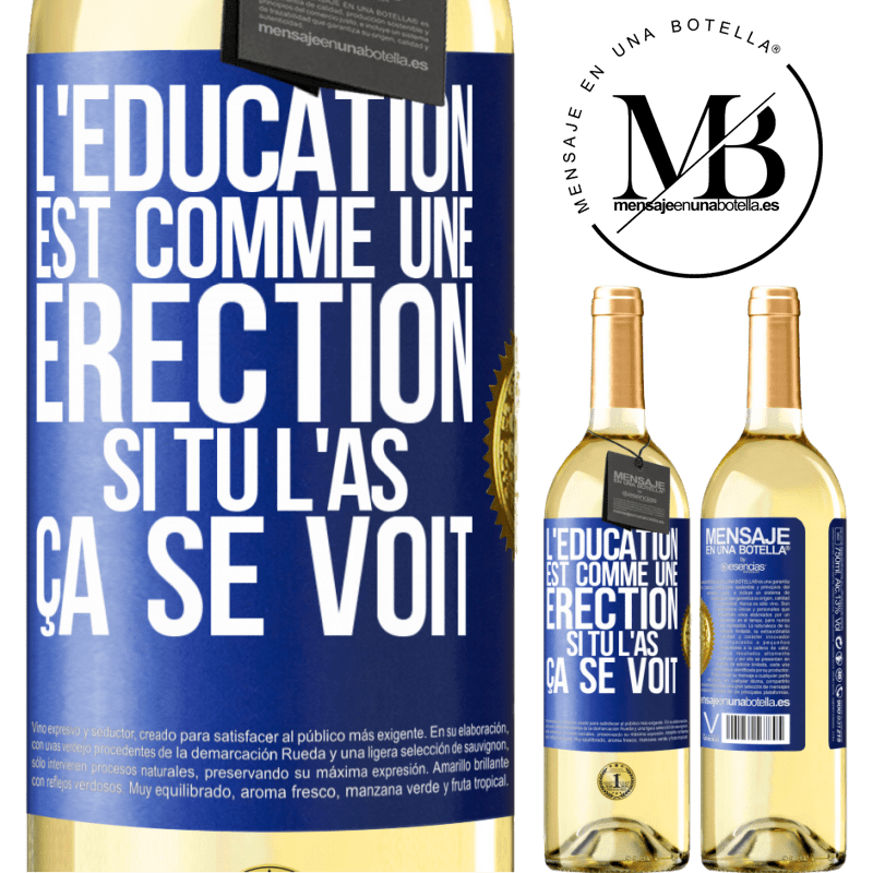 29,95 € Envoi gratuit | Vin blanc Édition WHITE L'éducation est comme une érection. Si tu l'as, ça se voit Étiquette Bleue. Étiquette personnalisable Vin jeune Récolte 2023 Verdejo