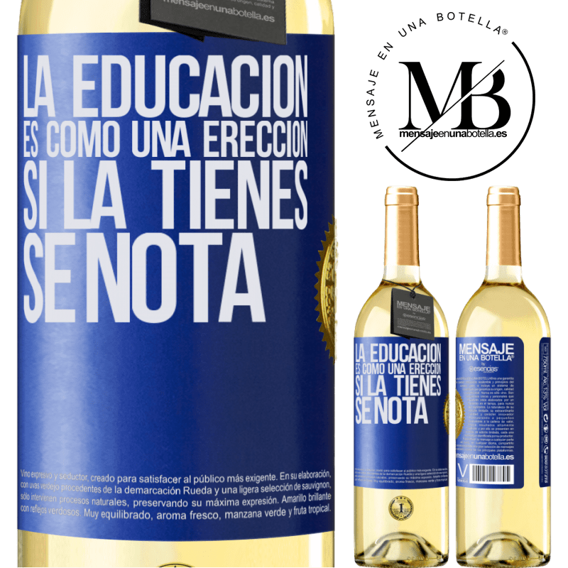 29,95 € Envoi gratuit | Vin blanc Édition WHITE L'éducation est comme une érection. Si vous l'avez, cela montre Étiquette Bleue. Étiquette personnalisable Vin jeune Récolte 2022 Verdejo