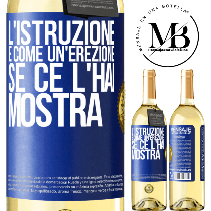 29,95 € Spedizione Gratuita | Vino bianco Edizione WHITE L'istruzione è come un'erezione. Se ce l'hai, mostra Etichetta Blu. Etichetta personalizzabile Vino giovane Raccogliere 2024 Verdejo