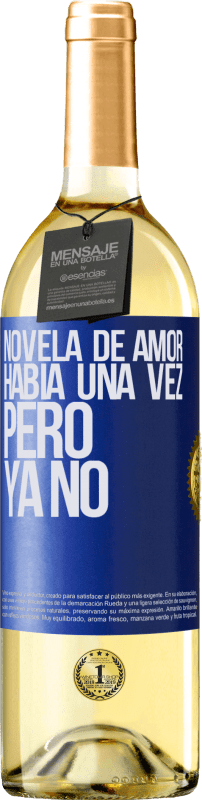 29,95 € | Vino Blanco Edición WHITE Novela de amor. Había una vez, pero ya no Etiqueta Azul. Etiqueta personalizable Vino joven Cosecha 2024 Verdejo