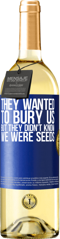 29,95 € Free Shipping | White Wine WHITE Edition They wanted to bury us. But they didn't know we were seeds Blue Label. Customizable label Young wine Harvest 2023 Verdejo