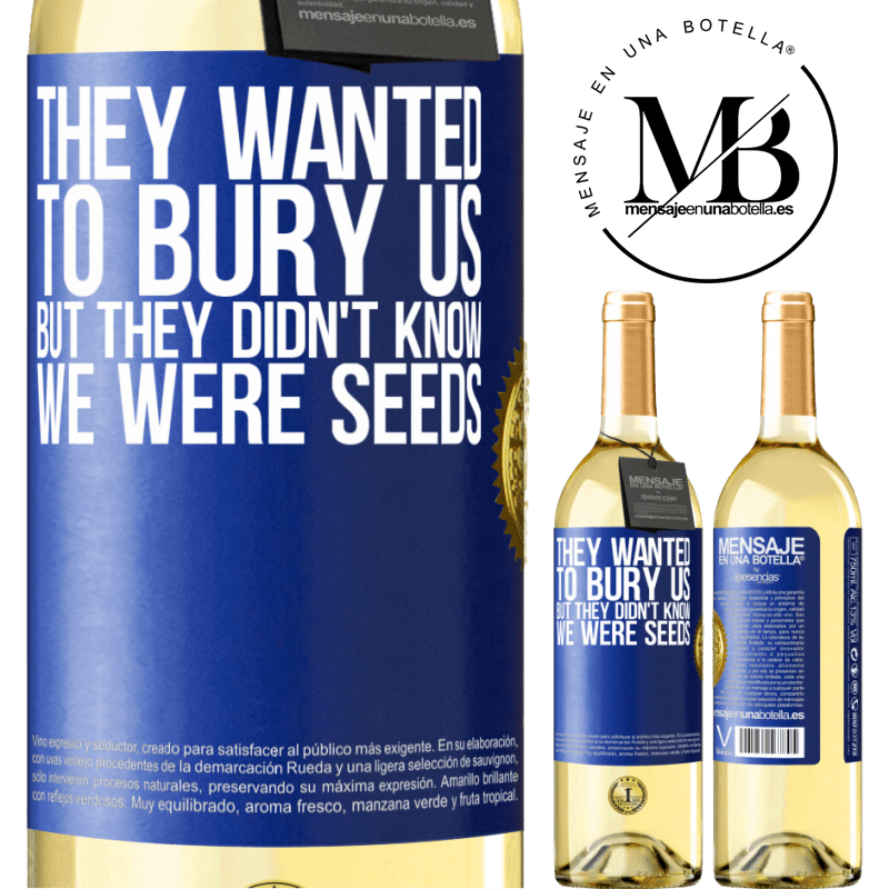 29,95 € Free Shipping | White Wine WHITE Edition They wanted to bury us. But they didn't know we were seeds Blue Label. Customizable label Young wine Harvest 2022 Verdejo