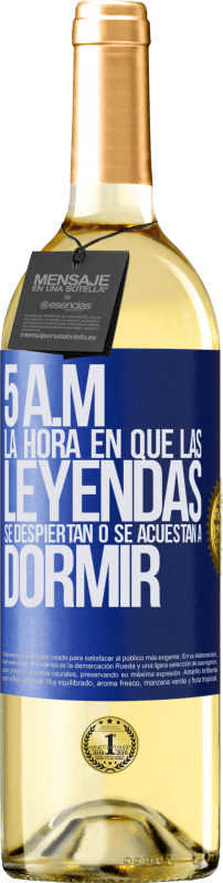 29,95 € | Vino Blanco Edición WHITE 5 A.M. La hora en que las leyendas se despiertan o se acuestan a dormir Etiqueta Azul. Etiqueta personalizable Vino joven Cosecha 2025 Verdejo