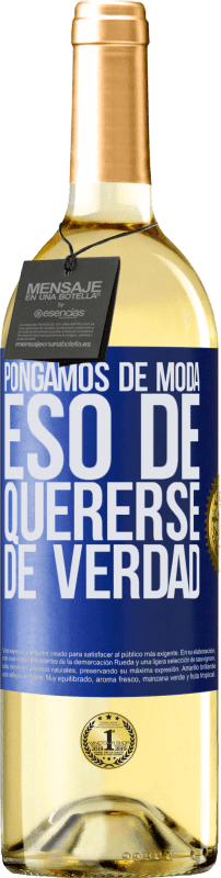 29,95 € | Vino Blanco Edición WHITE Pongamos de moda eso de quererse de verdad Etiqueta Azul. Etiqueta personalizable Vino joven Cosecha 2024 Verdejo