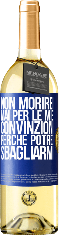 29,95 € Spedizione Gratuita | Vino bianco Edizione WHITE Non morirei mai per le mie convinzioni perché potrei sbagliarmi Etichetta Blu. Etichetta personalizzabile Vino giovane Raccogliere 2025 Verdejo