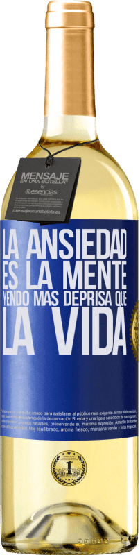 29,95 € | Vino Blanco Edición WHITE La ansiedad es la mente yendo más deprisa que la vida Etiqueta Azul. Etiqueta personalizable Vino joven Cosecha 2023 Verdejo