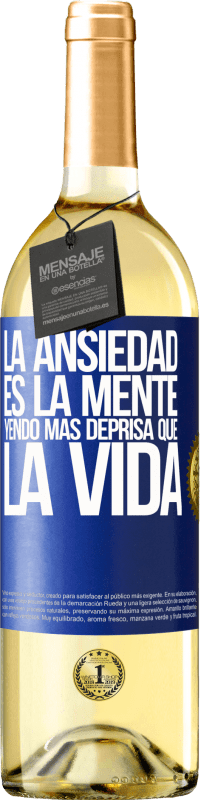 29,95 € | Vino Blanco Edición WHITE La ansiedad es la mente yendo más deprisa que la vida Etiqueta Azul. Etiqueta personalizable Vino joven Cosecha 2025 Verdejo