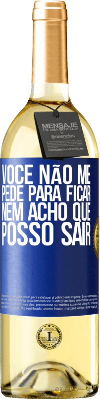 29,95 € | Vinho branco Edição WHITE Você não me pede para ficar, nem acho que posso sair Etiqueta Azul. Etiqueta personalizável Vinho jovem Colheita 2024 Verdejo