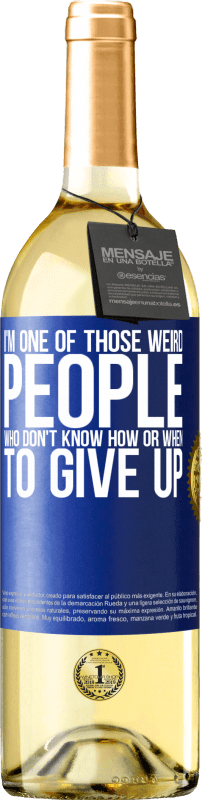 29,95 € | White Wine WHITE Edition I'm one of those weird people who don't know how or when to give up Blue Label. Customizable label Young wine Harvest 2023 Verdejo