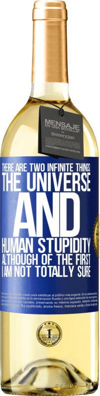 «宇宙と人間の愚かさという2つの無限のものがあります。最初の私は完全にはわかりませんが» WHITEエディション
