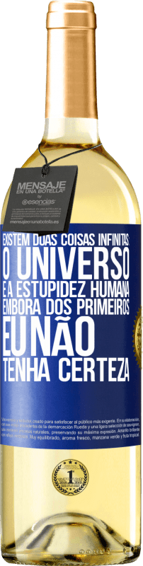 29,95 € | Vinho branco Edição WHITE Existem duas coisas infinitas: o universo e a estupidez humana. Embora dos primeiros eu não tenha certeza Etiqueta Azul. Etiqueta personalizável Vinho jovem Colheita 2025 Verdejo