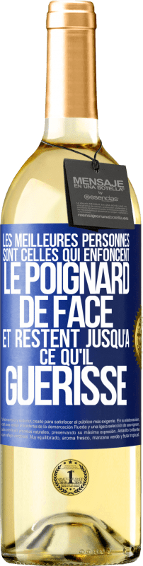 29,95 € | Vin blanc Édition WHITE Les meilleures personnes sont celles qui enfoncent le poignard de face et restent jusqu'à ce qu'il guérisse Étiquette Bleue. Étiquette personnalisable Vin jeune Récolte 2025 Verdejo