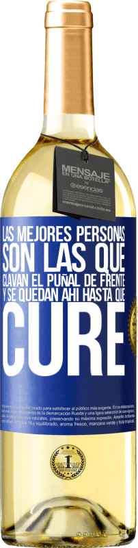 29,95 € Envío gratis | Vino Blanco Edición WHITE Las mejores personas son las que clavan el puñal de frente y se quedan ahí hasta que cure Etiqueta Azul. Etiqueta personalizable Vino joven Cosecha 2023 Verdejo