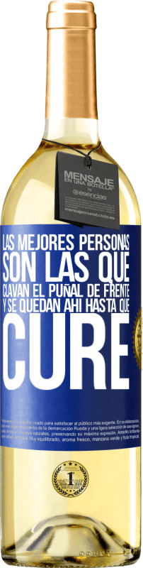 29,95 € | Vino Blanco Edición WHITE Las mejores personas son las que clavan el puñal de frente y se quedan ahí hasta que cure Etiqueta Azul. Etiqueta personalizable Vino joven Cosecha 2025 Verdejo