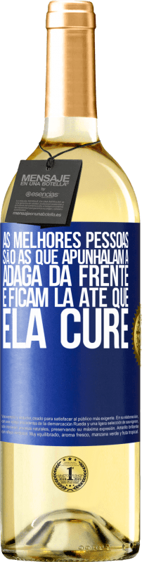 29,95 € | Vinho branco Edição WHITE As melhores pessoas são as que apunhalam a adaga da frente e ficam lá até que ela cure Etiqueta Azul. Etiqueta personalizável Vinho jovem Colheita 2025 Verdejo