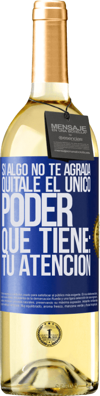 29,95 € | Vino Blanco Edición WHITE Si algo no te agrada, quítale el único poder que tiene: tu atención Etiqueta Azul. Etiqueta personalizable Vino joven Cosecha 2024 Verdejo