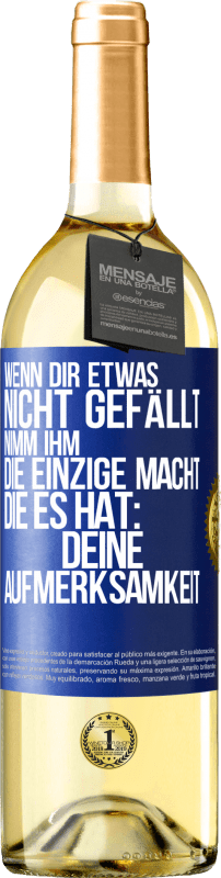 29,95 € | Weißwein WHITE Ausgabe Wenn dir etwas nicht gefällt, nimm ihm die einzige Macht, die es hat: deine Aufmerksamkeit Blaue Markierung. Anpassbares Etikett Junger Wein Ernte 2024 Verdejo