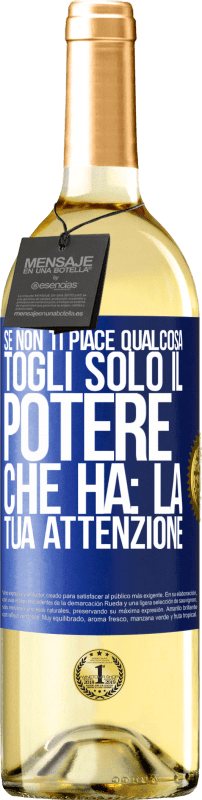 29,95 € Spedizione Gratuita | Vino bianco Edizione WHITE Se non ti piace qualcosa, togli solo il potere che ha: la tua attenzione Etichetta Blu. Etichetta personalizzabile Vino giovane Raccogliere 2025 Verdejo