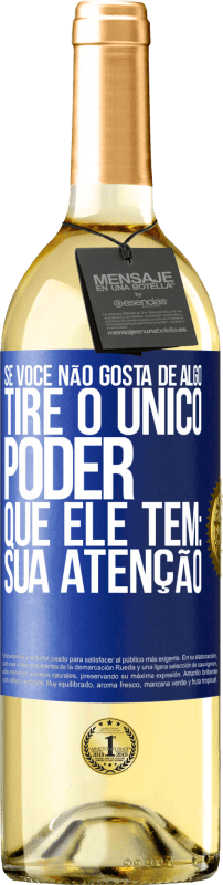 29,95 € Envio grátis | Vinho branco Edição WHITE Se você não gosta de algo, tire o único poder que ele tem: sua atenção Etiqueta Azul. Etiqueta personalizável Vinho jovem Colheita 2023 Verdejo