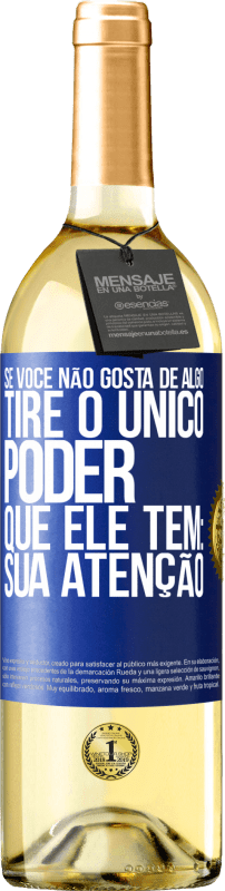 29,95 € | Vinho branco Edição WHITE Se você não gosta de algo, tire o único poder que ele tem: sua atenção Etiqueta Azul. Etiqueta personalizável Vinho jovem Colheita 2025 Verdejo