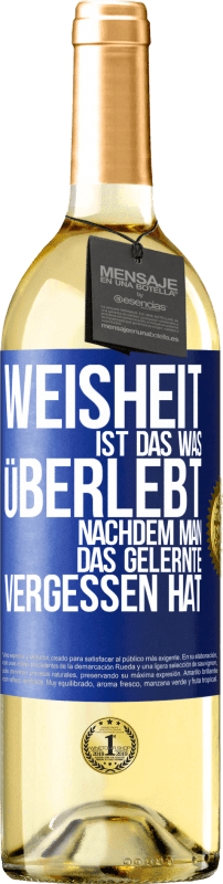 29,95 € Kostenloser Versand | Weißwein WHITE Ausgabe Weisheit ist das, was überlebt, nachdem man das Gelernte vergessen hat Blaue Markierung. Anpassbares Etikett Junger Wein Ernte 2025 Verdejo